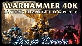 Warhammer 40K: La Storia Completa dell'Imperium dell'Umanit&agrave; | Lore per Dormire