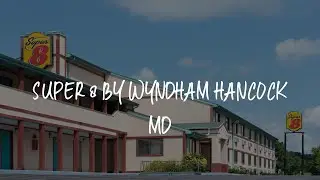 Super 8 by Wyndham Hancock MD Review - Hancock , United States of America