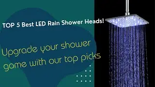 Upgrade your shower game with our top picks for the 5 Best LED Rain Showerheads!