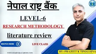नेपाल राष्ट्र बैंक || Level - 6 || Research Methodology||literature review||By:-Prajeet K Timalsina