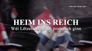 Heim ins Reich - W&eacute;i L&euml;tzebuerg sollt preisesch ginn [Dokufilm 2004]
