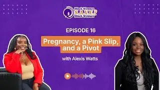 Episode 16: Pregnancy, a Pink Slip, and a Pivot