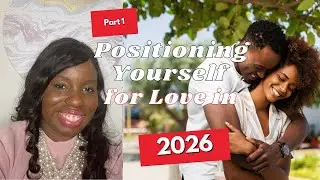Christian Single Women | How to Position Yourself for Love in 2026 (Part 1)