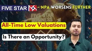 Five Star Business Finance - NPAs Up | All-Time Low Valuation | Opportunity or Trap