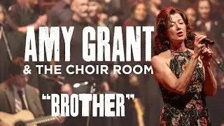 Brother - Feat. Amy Grant & The Choir Room - No Small Endeavor