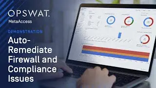 Effortless Firewall & Anti-Malware Compliance Issue Auto-Remediation with OPSWAT MetaAccess