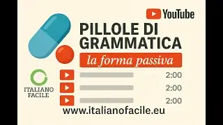 Pillole di Grammatica - La Forma Passiva