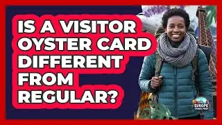 Is A Visitor Oyster Card Different From Regular?