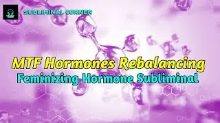 MTF Hormones Rebalancing | Feminizing Hormone Boosting Subliminal