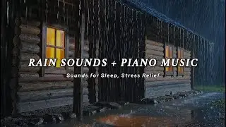 Rain + Piano Sleep Music 🌧️ Peaceful Night Ambience