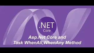 Asp.Net Core and Task WhenAll,WhenAny Method