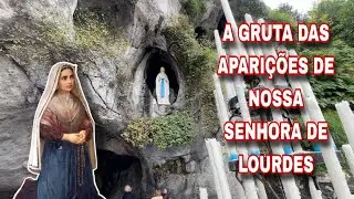 A GRUTA DAS APARIÇÕES DE NOSSA SENHORA DE LOURDES