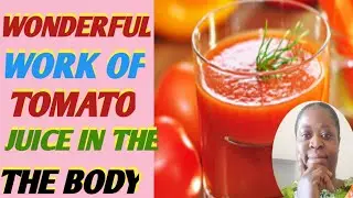 WONDERFUL WORK OF TOMATO JUICE IN THE BODY