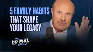 How to Stop Passing Down Toxic Legacies | EP577 | The Dr. Phil Podcast