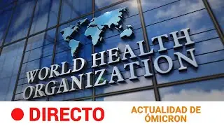 La OMS presenta los &uacute;ltimos datos de la variante &Oacute;MICRON (03-12-2021) | RTVE Noticias