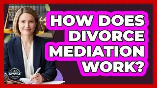How Does Divorce Mediation Work?