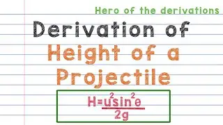 Derivation of equation of maximum height attained by a projectile.