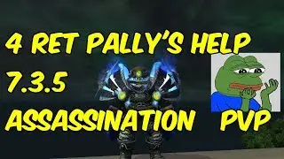 4 RET PALLY'S - 7.3.5 Assassination Rogue PvP - WoW Legion