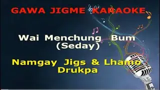Wai Menchu Bum by Namgay Jigs & Lhamo Drukpa vocal off karaoke. ||Bhutanese Karaoke||