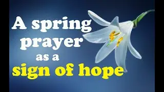 A Spring Prayer as a Sign of Hope