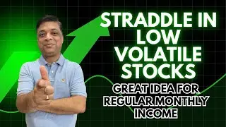 Straddle Strategy For Low Volatile Stock For Regular Monthly Income