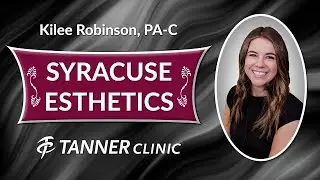 Tanner Clinic Esthetics in Syracuse, Utah, Kilee Robinson, PA-C