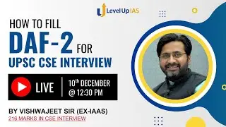 How to fill Detailed Application Form (DAF-2) | UPSC CSE Interview | LevelUp IAS
