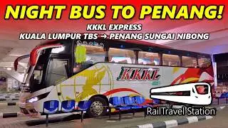 KL TO PENANG OVERNIGHT BUS! 🇲🇾🚌 KKKL Express KL TBS&rarr;Butterworth Penang Sentral&rarr;Penang Sungai Nibong