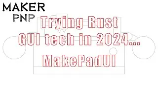 MakerPnP - Trying Rust GUI technologies in 2024 (21) - MakepadUI