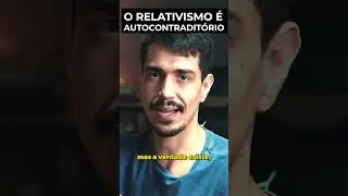 O Relativismo &eacute; autocontradit&oacute;rio #shorts