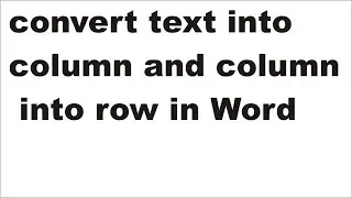 convert text into column and column into row in Word | Lunar Computer College