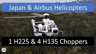 Japan&rsquo;s National Police Agency & Airbus Helicopters | H225 & H135 Choppers Deal