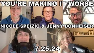 You're Making It Worse: Nicole Speizio & Jenny Donheiser
