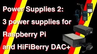 Power Supplies 2:  3 PSU's for Raspberry Pi and HiFiBerry DAC+