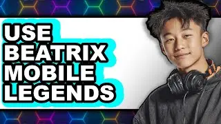 How To Use Beatrix Mobile Legends - Easy Guide