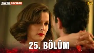 Erkek Severse 25. B&ouml;l&uuml;m - &Ouml;deşme