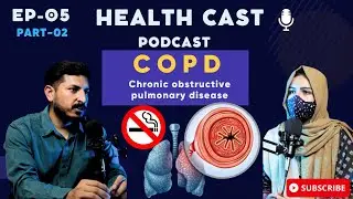DR KASHMALA MIRZA | WHAT IS COPD | CHRONIC LUNG DISEASE | HEALTH CAST | POD CAST EP 5 PART-2