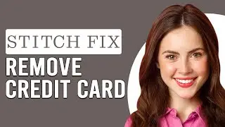 How To Remove Your Credit Card From Stitch Fix (How Do You Delete Your Credit Card From Stitch Fix?)