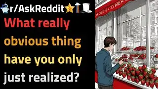 Reddit Stories V63: What really obvious thing have you only just realized?