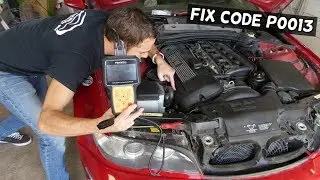 FIX CODE P0013 B CAMSHAFT POSITION ACTUATOR CIRCUIT OPEN BMW E46 E39 E60 E53 X3 X5 Z3 Z4