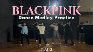 DANCE PRACTICE BLACKPINK MEDLEY | Dance Cover by Airie from Jepara (Indonesia)