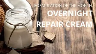 Formulation of the Month: Overnight Repair Cream