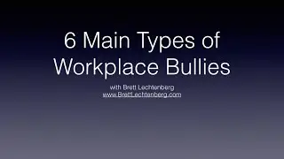 http://www.brettlechtenberg.com/6 types of workplace bullies - Brett Lechtenberg