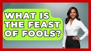 What Is The Feast Of Fools? - Archaeology Quest