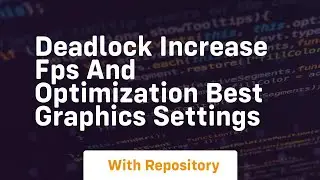 deadlock increase fps and optimization best graphics settings