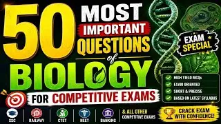 Top 50 Biology Questions for Competitive Exams 2025 | SSC, Railway, Banking, Defence & More📝