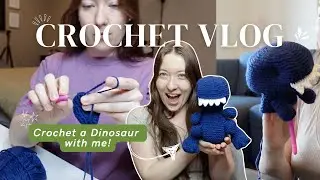 ✨ Crochet Vlog ✨ Crochet a Dinosaur with me