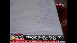 SONA: Implementing rules and regulations para sa pamamahagi ng service charge...