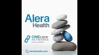 Alera Health ONEcare Networks &ndash; Optimizing Care Through Innovation