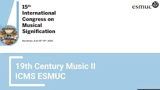 19th Century Music II | ICMS 2022 | ESMUC
